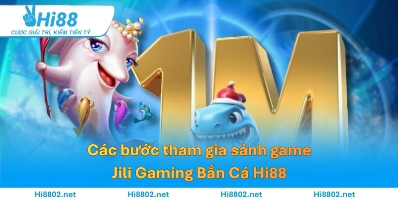 Các bước chơi Jili Gaming bắn cá tại HI88