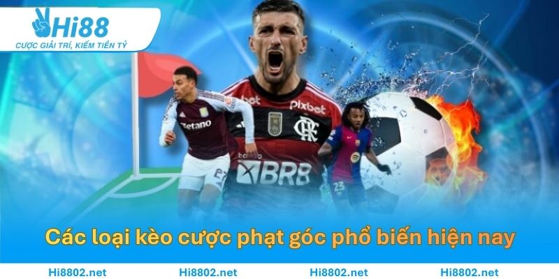 Tìm hiểu các loại kèo cược phạt góc phổ biến hiện nay