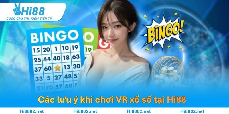 Điểm lại các vấn đề đáng lưu ý khi chơi VR xổ số tại Hi88