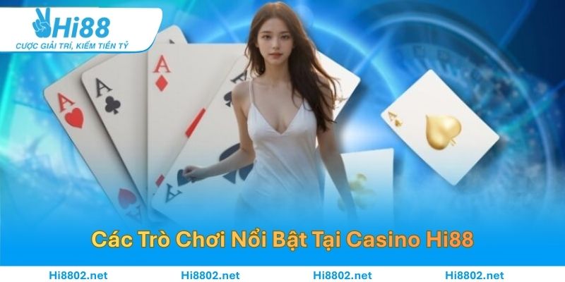 Các Trò Chơi Nổi Bật Tại Casino Hi88