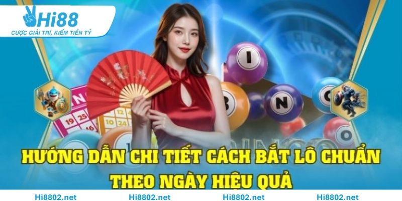 Hướng Dẫn Chi Tiết Cách Bắt Lô Chuẩn Theo Ngày Hiệu Quả