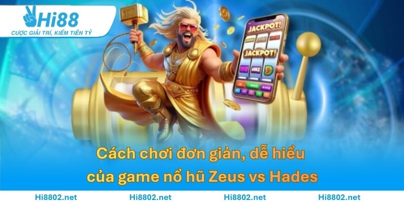Cách chơi đơn giản, dễ hiểu của game slot zeus vs hades