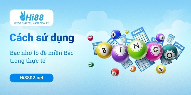 Cách sử dụng bạc nhớ lô đề miền Bắc trong thực tế