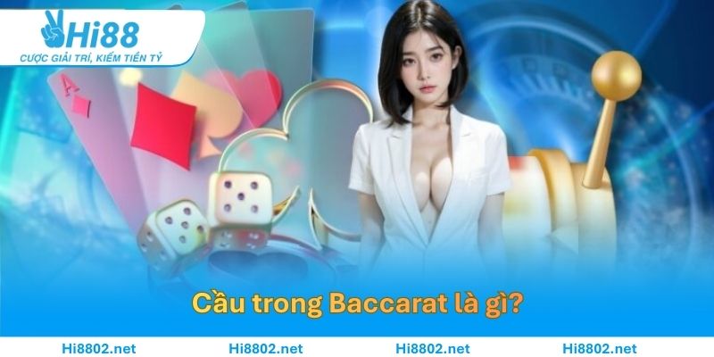 Cầu trong Baccarat là gì?