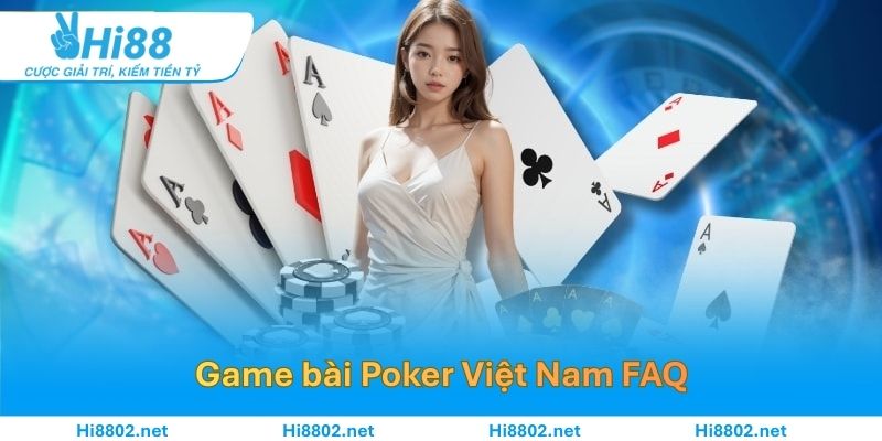 Game bài Poker Việt Nam FAQ