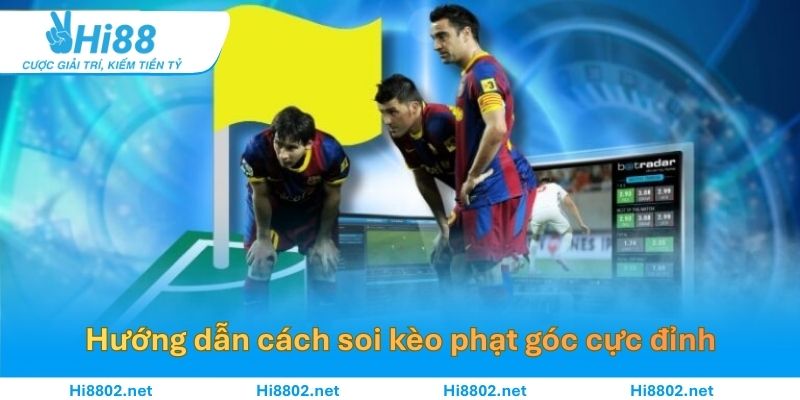Hướng dẫn cách soi kèo phạt góc cực đỉnh