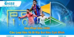 Kèo Phạt Góc Hi88- Các Loại Kèo Và Bí Kíp Soi Kèo Cực Đỉnh