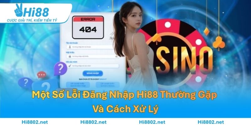 Một Số Lỗi Đăng Nhập Hi88 Thường Gặp Và Cách Xử Lý