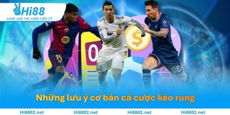 Những lưu ý cơ bản khi chơi kèo rung