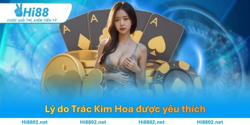 Lý do Trác Hoa được yêu thích trên thị trường game online