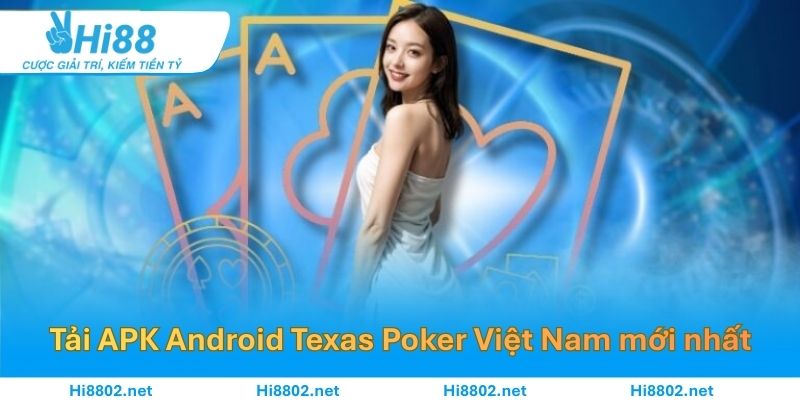 Quy trình tải APK Android Texas Poker Việt Nam mới nhất