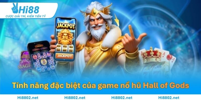 Tính năng đặc biệt của tựa game Hall of Gods